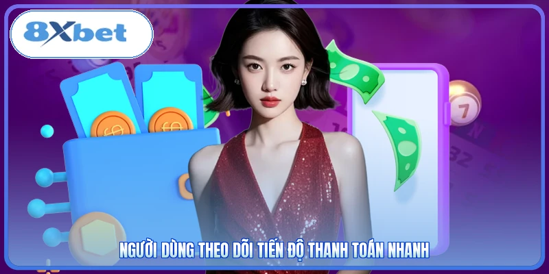 Người dùng theo dõi tiến độ thanh toán nhanh